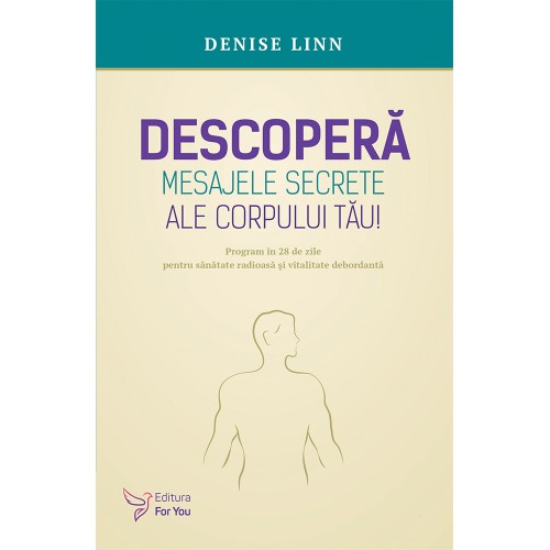 Descoperă mesajele secrete ale corpului tău – Denise Linn